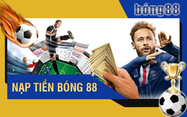 Hướng Dẫn Nạp Tiền Bong88 Bằng Nhiều Phương Thức